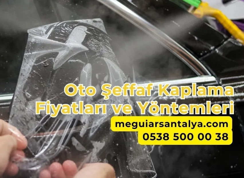 Oto Şeffaf Kaplama Fiyatları ve Yöntemleri